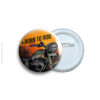 20 Born to ride Badge & Magnet