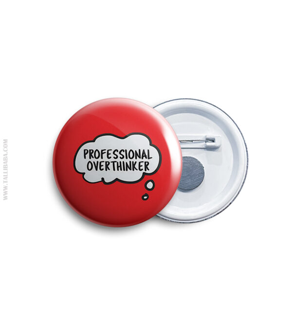 Professional overthinker Pin Badge & Magnet