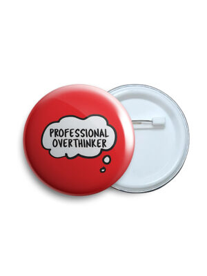 Professional overthinker Pin Badge & Magnet
