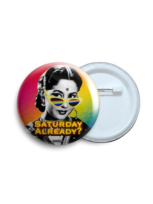 Saturday Already Pin Badge & Magnet