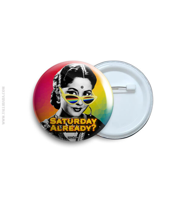 Saturday Already Pin Badge & Magnet