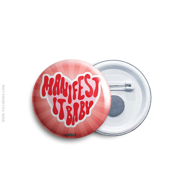 Manifest it baby Pin Badge & Magnet