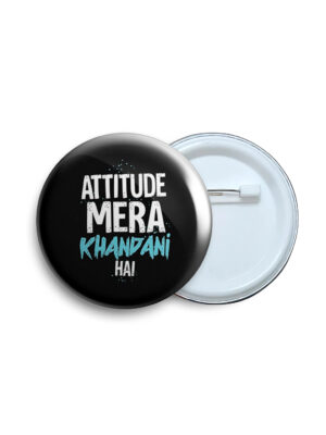 Attitude mera khandani hai Pin Badge & Magnet