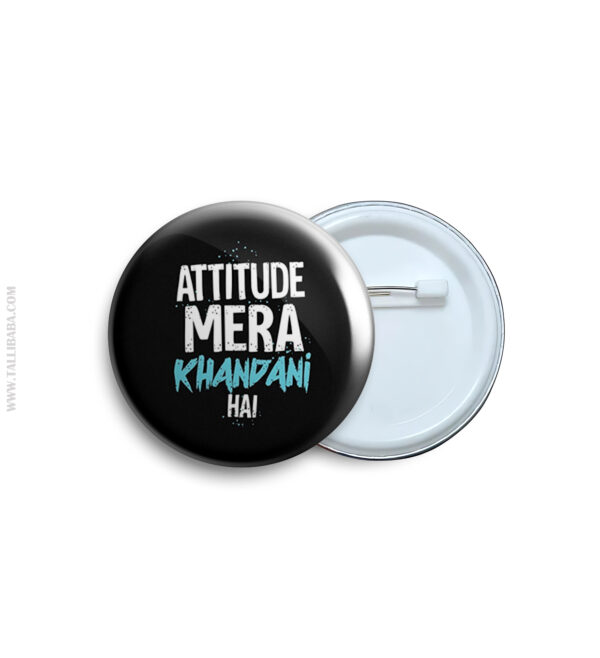 63 Attitude mera khandani hai Pin Badge & Magnet