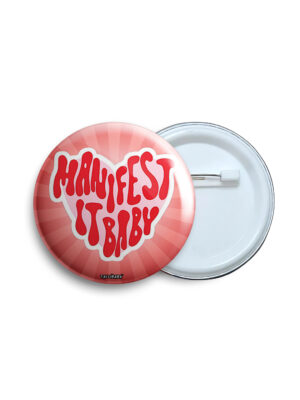 Manifest it baby Pin Badge & Magnet